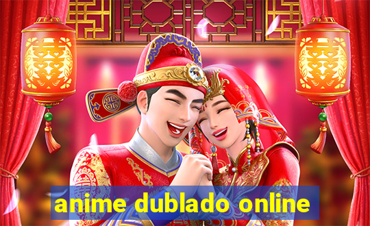 anime dublado online